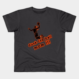 Dunk the ball Mom Kids T-Shirt